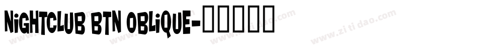 Nightclub BTN Oblique字体转换